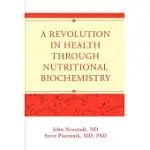 A REVOLUTION IN HEALTH THROUGH NUTRITIONAL BIOCHEMISTRY