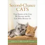 SECOND-CHANCE CATS: TRUE STORIES OF THE CATS WE RESCUE AND THE CATS WHO RESCUE US