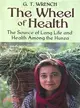 The Wheel of Health ─ The Sources of Long Life And Health Among the Hunza