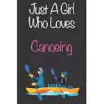 JUST A GIRL WHO LOVES CANOEING: GIFT NOTEBOOK FOR CANOEING LOVERS, GREAT GIFT FOR A GIRL WHO LIKES ADVENTURE SPORTS, CHRISTMAS GIFT BOOK FOR CANOEING