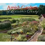 AMISH GARDENS OF LANCASTER COUNTY: KITCHEN GARDENS AND FAMILY RECIPES