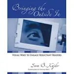 BRINGING THE OUTSIDE IN: VISUAL WAYS TO ENGAGE RELUCTANT READERS