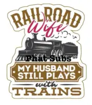 Sublimation Print Railroad Wife Ready to Press Heat Transfer