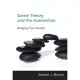 Game Theory and the Humanities: Bridging Two Worlds