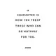 CHARACTER IS HOW YOU TREAT THOSE WHO CAN DO NOTHING FOR YOU Notebook: Blank Composition Book, Motivation Quote journal, Notebook for Enterprenter: Lin