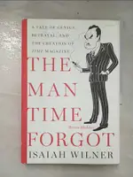 【書寶二手書T2／歷史_E5I】THE MAN TIME FORGOT: A TALE OF GENIUS, BETRAYAL, AND THE CREATION OF TIME MAGAZINE_WILNER, ISAIAH