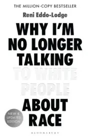 Why Im No Longer Talking to White People About Race: The #1 Sunday Times Bestsel