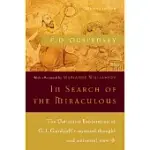 IN SEARCH OF THE MIRACULOUS: THE DEFINITIVE EXPLORATION OF G. I. GURDJIEFF’S MYSTICAL THOUGHT AND UNIVERSAL VIEW