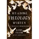 READING THEOLOGY WISELY: A PRACTICAL INTRODUCTION