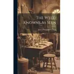 THE WELL-KNOWNS AS SEEN