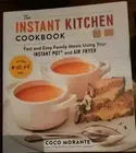 Instant Kitchen Cookbook~Fast, Easy Meals Using Your Instant Pot & Air Fryer