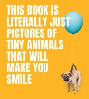 This Book Is Literally Just Pictures of Tiny Animals That Will Make You Smile by