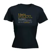 Find It Funny Novelty You Find It Offensive - Funny Novelty Womens T-Shirt T Shirt Tshirt