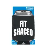 Fit Shaced - Funny Novelty Stubby Holder With Base