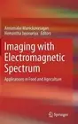 Imaging with Electromagnetic Spectrum: Applications in Food and Agriculture by A