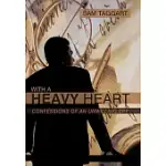 WITH A HEAVY HEART: CONFESSIONS OF AN UNWILLING SPY