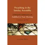 PREACHING IN THE SUNDAY ASSEMBLY: A PASTORAL COMMENTARY ON FULFILLED IN YOUR HEARING: COMMENTARY AND TEXT
