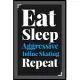 Eat Sleep Aggressive Inline Skating Repeat: (Diary, Notebook) (Journals) or Personal Use for Men - Women Cute Gift For Aggressive Inline Skating Lover