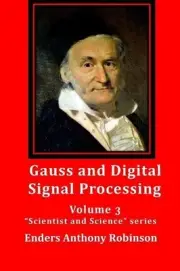 Gauss and Digital Signal Processing: Volume 3 "Scientist and Science" series by