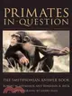 Primates in Question ─ The Smithsonian Answer Book