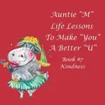 AUNTIE M LIFE LESSONS TO MAKE YOU A BETTER U KINDNESS