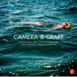 CAMERA & CRAFT: LEARNING THE TECHNICAL ART OF DIGITAL PHOTOGRAPHY: (THE DIGITAL IMAGING MASTERS SERIES)