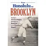 FROM HONOLULU TO BROOKLYN: RUNNING THE AMERICAN EMPIRE’’S BASE PATHS WITH BUCK LAI AND THE TRAVELERS FROM HAWAI’’I