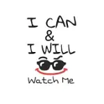 I CAN & I WILL WATCH ME: LINED JOURNAL FOR WOMEN AND MEN AND GIRLS 120 PAGES 6*9