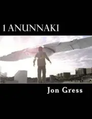 1 Anunnaki: The Original Screenplay by Jon Gress [Paperback]