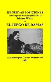 250 Nuevas posiciones del Campen Mundial (1895-1912) Isidore Weiss en el Juego d