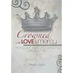 CROWNED WITH LOVE AND MERCY: FINDING YOUR WORTH AND IDENTITY IN JESUS CHRIST