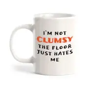 I'm Not Clumsy; The Floor Just Hates Me 11oz Plastic or Ceramic Coffee Mug