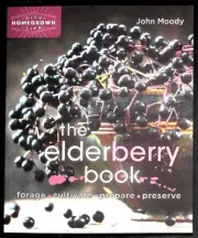 Elderberry Book Forage, Cultivate, Prepare, Preserve by John Moody - New