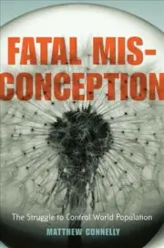 Fatal Misconception : The Struggle to Control World Population, Paperback by ...