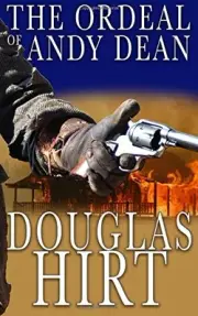 THE ORDEAL OF ANDY DEAN By Douglas Hirt **BRAND NEW**