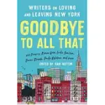 GOODBYE TO ALL THAT (REVISED EDITION): WRITERS ON LOVING AND LEAVING NEW YORK