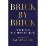 BRICK BY BRICK: SUCCESS IN BUSINESS AND LIFE