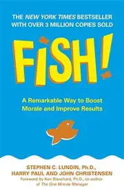FISH!: A REMARKABLE WAY TO BOOST MORALE AND IMPROVE By Stephen C. Lundin **NEW**
