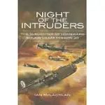 NIGHT OF THE INTRUDERS: FIRST-HAND ACCOUNTS CHRONICLING THE SLAUGHTER OF HOMEWARD BOUND USAAF MISSION 311