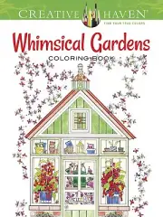 Creative Haven: Whimsical Gardens Coloring Book-