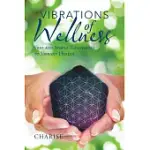 VIBRATIONS OF WELLNESS: FREE AND SIMPLE TECHNIQUES TO VIBRANT HEALTH