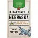 It Happened in Nebraska: Stories of Events and People That Shaped Cornhusker State History