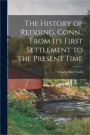 The History of Redding, Conn., From Its First Settlement to the Present Time (Pa
