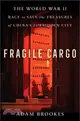 Fragile Cargo: The World War II Race to Save the Treasures of China's Forbidden City