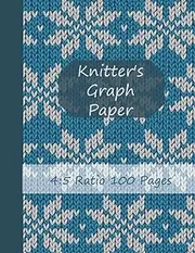Knitter's Graph Paper: Notebook For Creating Knitting Patterns 4:5 Ratio Graph Paper, Journal Notebook For Knit Designs, 100 Pages of 8.5" x 11" Squared Paper
