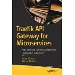 TRAEFIK API GATEWAY FOR MICROSERVICES: WITH DEPLOYMENT OF JAVA- AND PYTHON-BASED MICROSERVICES IN KUBERNETES