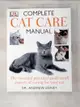 【書寶二手書T3／原文小說_KDZ】Complete Cat Care Manual: The Essential, Practical Guide to All Aspects of Caring for Your Cat_Edney, Andrew/ Edney, A. T. B.