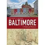 BALTIMORE: A POLITICAL HISTORY