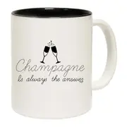 Champagne Is Always The Answer Mug Cup