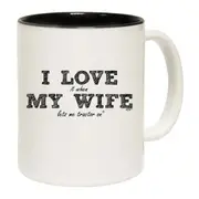 Love It When My Wife Lets Me Tractor On Mug Cup